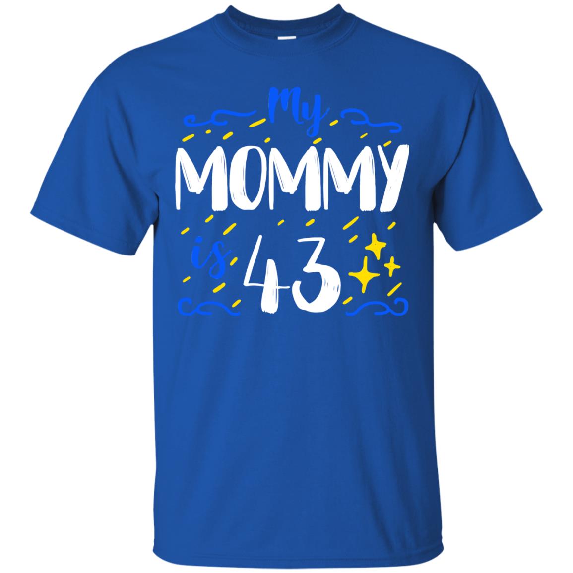 My Mommy Is 43 43rd Birthday Mommy Shirt For Sons Or Daughters Royal