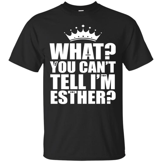 What You Can_t Tell I_m Esther Queen Esther T-shirt Black