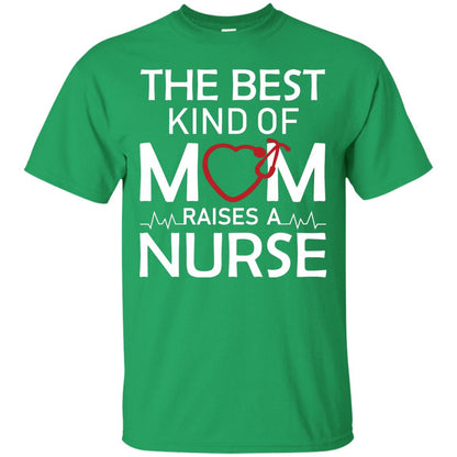 The Best Kind Of Mom Raises A Nurse Mom Of Nurse Shirt Irish Green