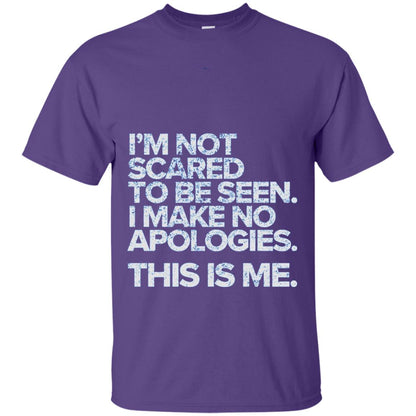 I_m Not Scared To Be Seen I Make No Apologies T-shirt Purple