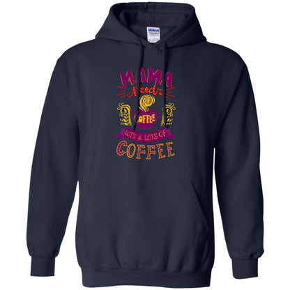 Mama Needs Coffee Lots And Lots Coffee Shirt Navy
