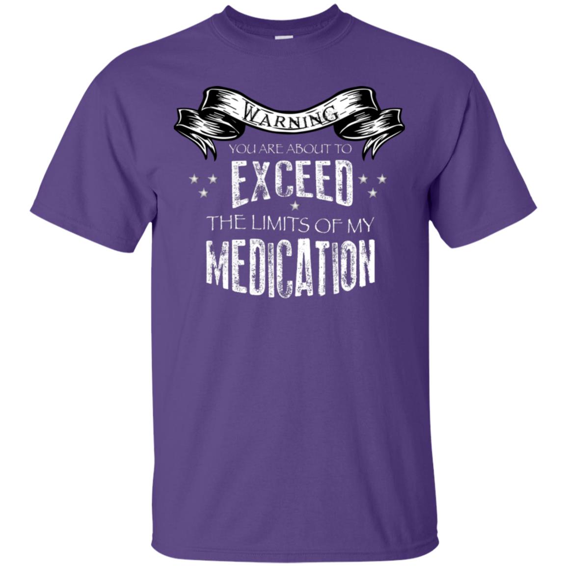 Warning You Are About To Exceed The Limits Of My Medication Shirt Purple