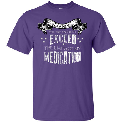 Warning You Are About To Exceed The Limits Of My Medication Shirt Purple