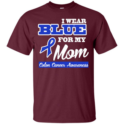 I Wear Blue For My Mom Colon Cancer Awareness Gift Shirt For Boys Or Girls Maroon
