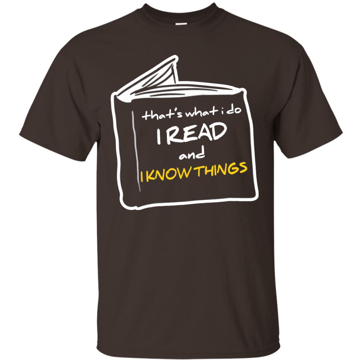 Book Lover T-shirt That's What I Do I Read And I Know Things Dark Chocolate