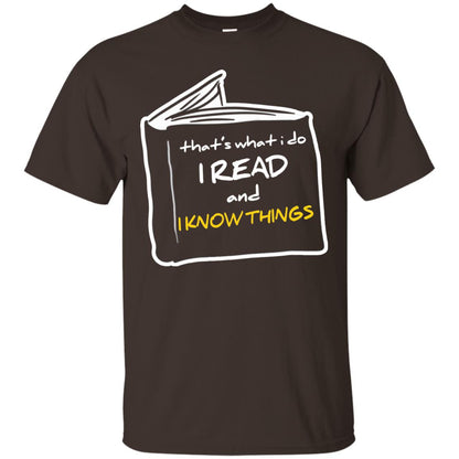 Book Lover T-shirt That's What I Do I Read And I Know Things Dark Chocolate