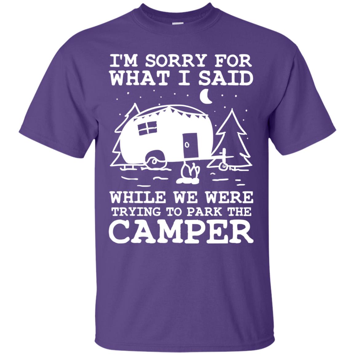 I'm Sorry For What I Said While We Were Trying To Park The Camper Shirt Purple