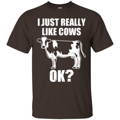 Cow Lovers T-shirt I Just Really Like Cows Ok Dark Chocolate