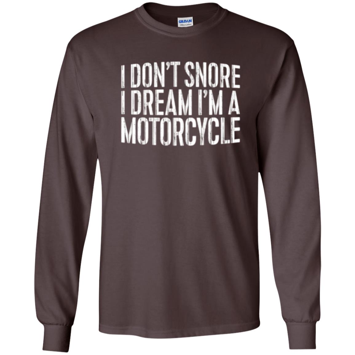 Motorcycle Lovers T-shirt I Don_t Snore I Dream I_m A Motorcycle Dark Chocolate