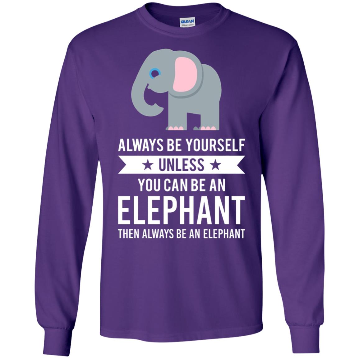 Always Be Yourself Unless You Can Be An Elephant T-shirt Elephant Lovers T-shirt Purple