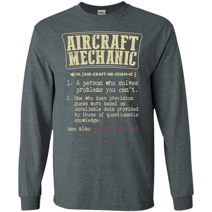 Aircraft Mechanic A Person Who Solves Problem You Cant One Who Does Precision Guess Work Based On Unreliable Data Provided By Those Of Questionable Knowledge Dark Heather