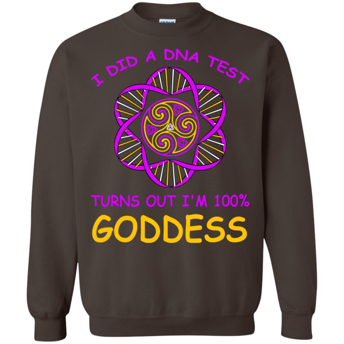 I Did A Dna Test Turns Out I'm 100% Goddess Shirt Dark Chocolate