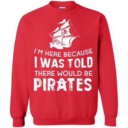 Pirate Captain T-shirt I’m Here Because I Was Told There Would Be Pirates Red