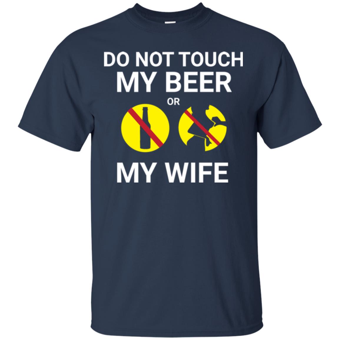 Husband T-shirt Do Not Touch My Beer Or My Wife Navy