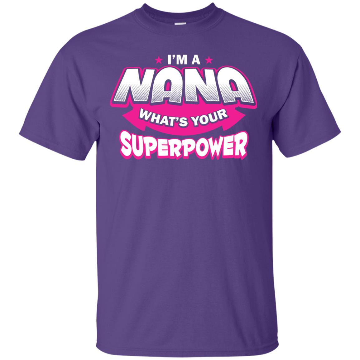 Nana T-shirt I'm A Nana What's Your Superpower Purple