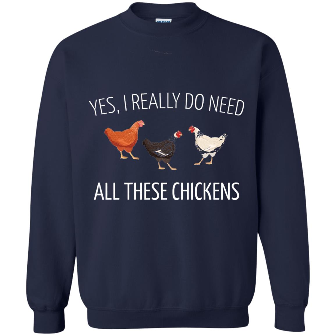 Yes I Really Do Need All These Chickens Farming Lover T-shirt Navy