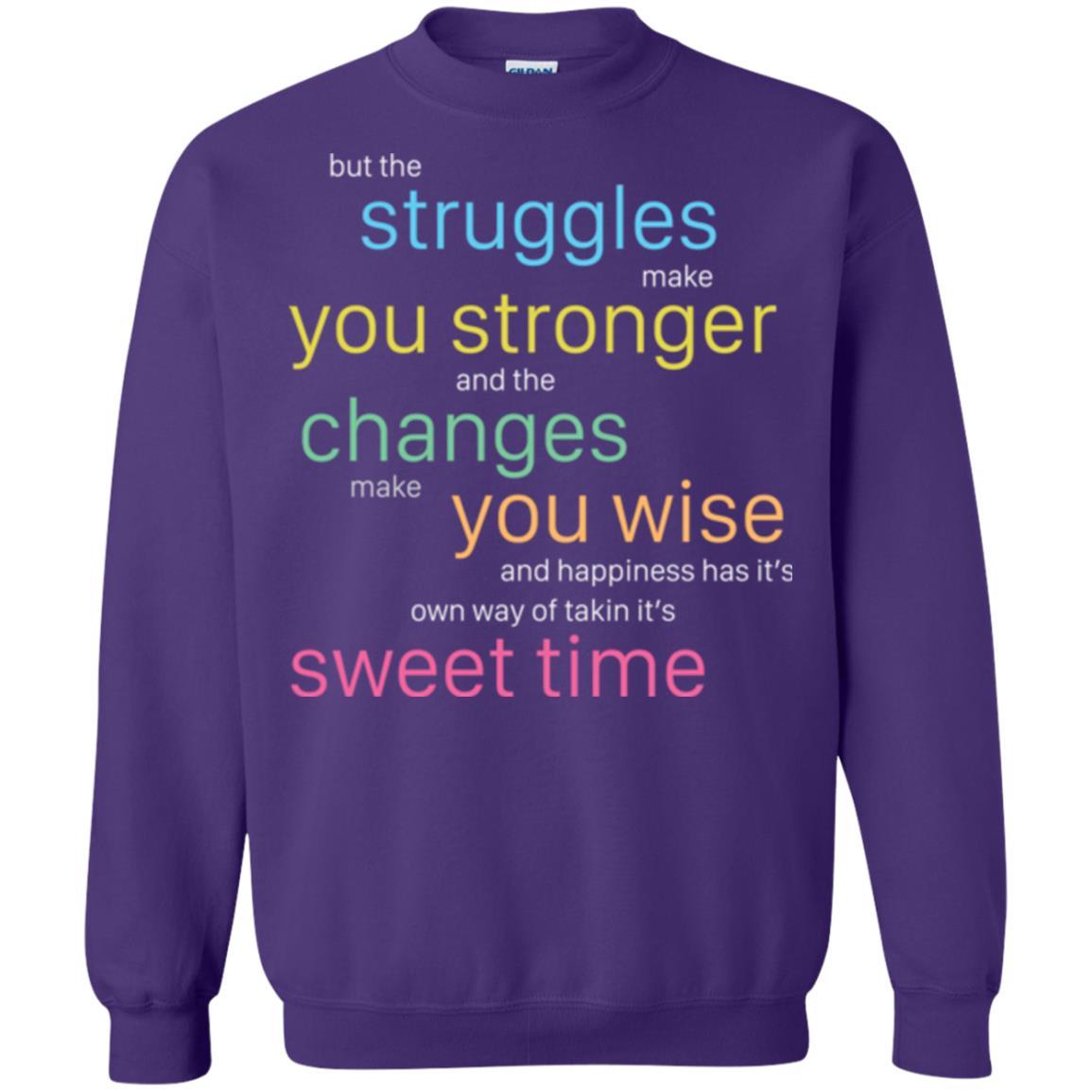 But The Struggles Make You Stronger And The Changes Make You Wise And Happiness T-shrit Purple