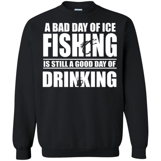 Fisherman T-shirt A Bad Day Of Ice Fishing Is Still A Good Day Of Drinking Black