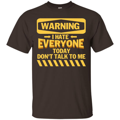 Warning I Hate Everyone Today Don't Talk To Me Best Quote Shirt Dark Chocolate
