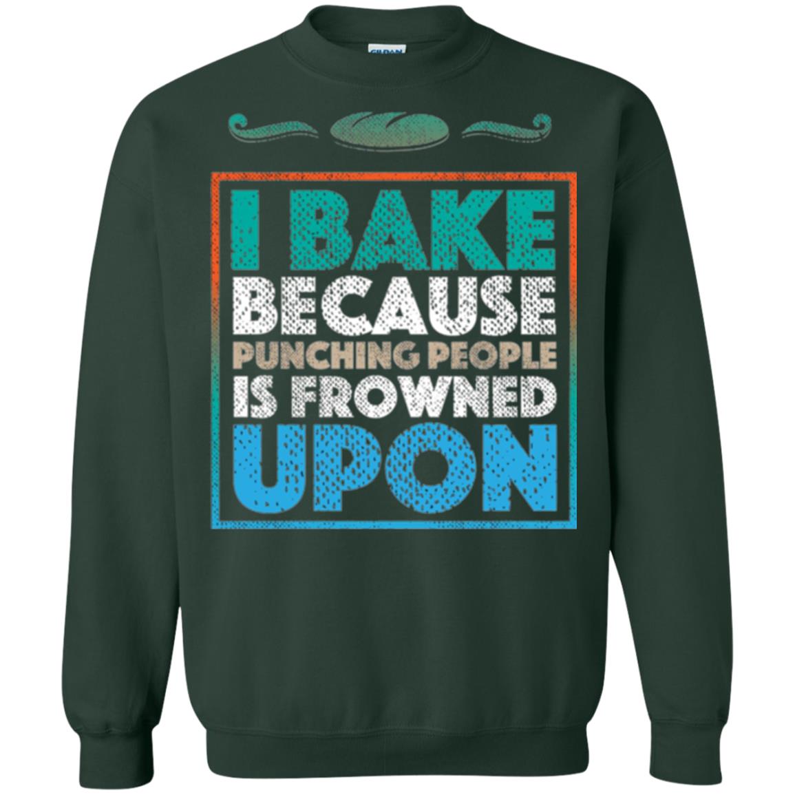 Baking Lovers T-shirt I Bake Because Punching People Is Frowned Upon Forest Green
