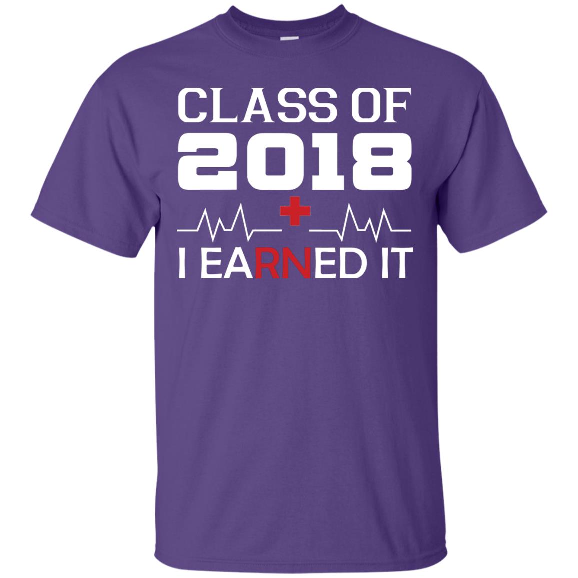 Class Of 2018 I Earned It Graduate Registered Nurse Shirt Purple