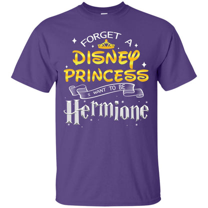Forget A Disney Princess I Want To Be Hermione Harry Potter Fan Shirt Purple