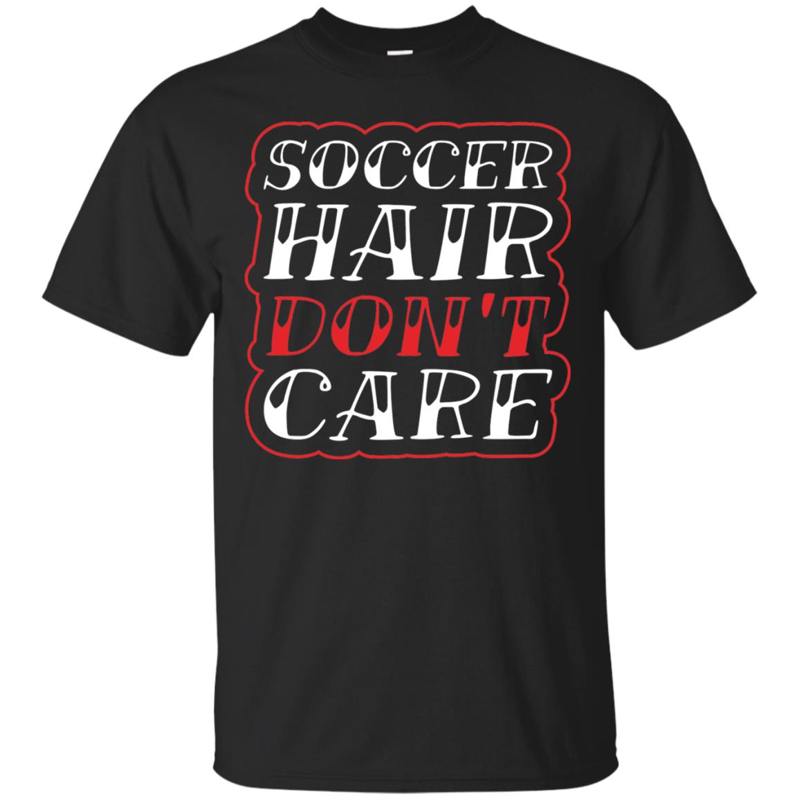 Soccer Hair Dont Care Funny Soccer T-shirt Black