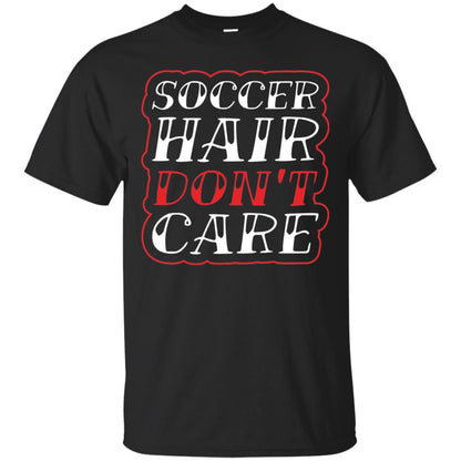 Soccer Hair Dont Care Funny Soccer T-shirt Black