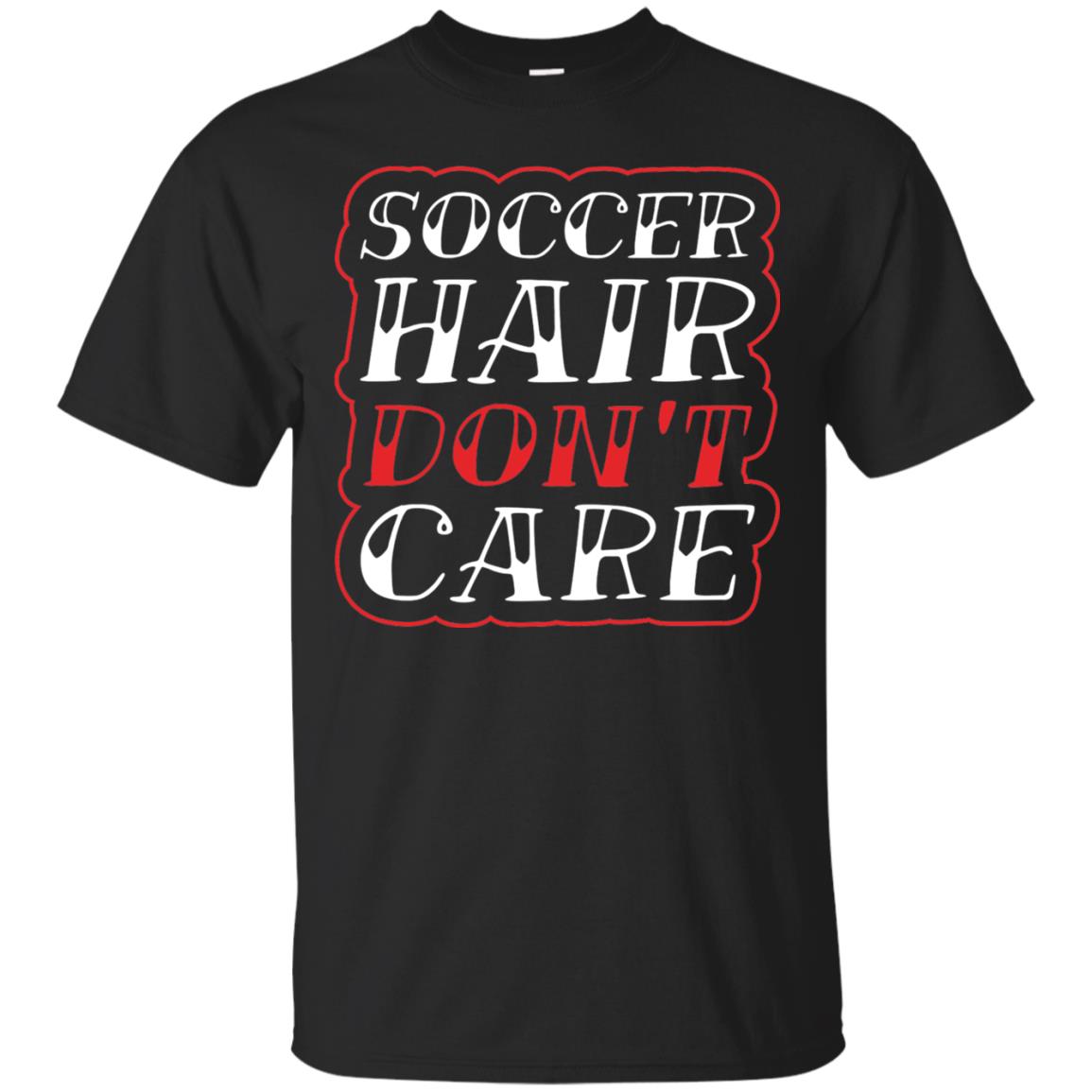 Soccer Hair Dont Care Funny Soccer T-shirt