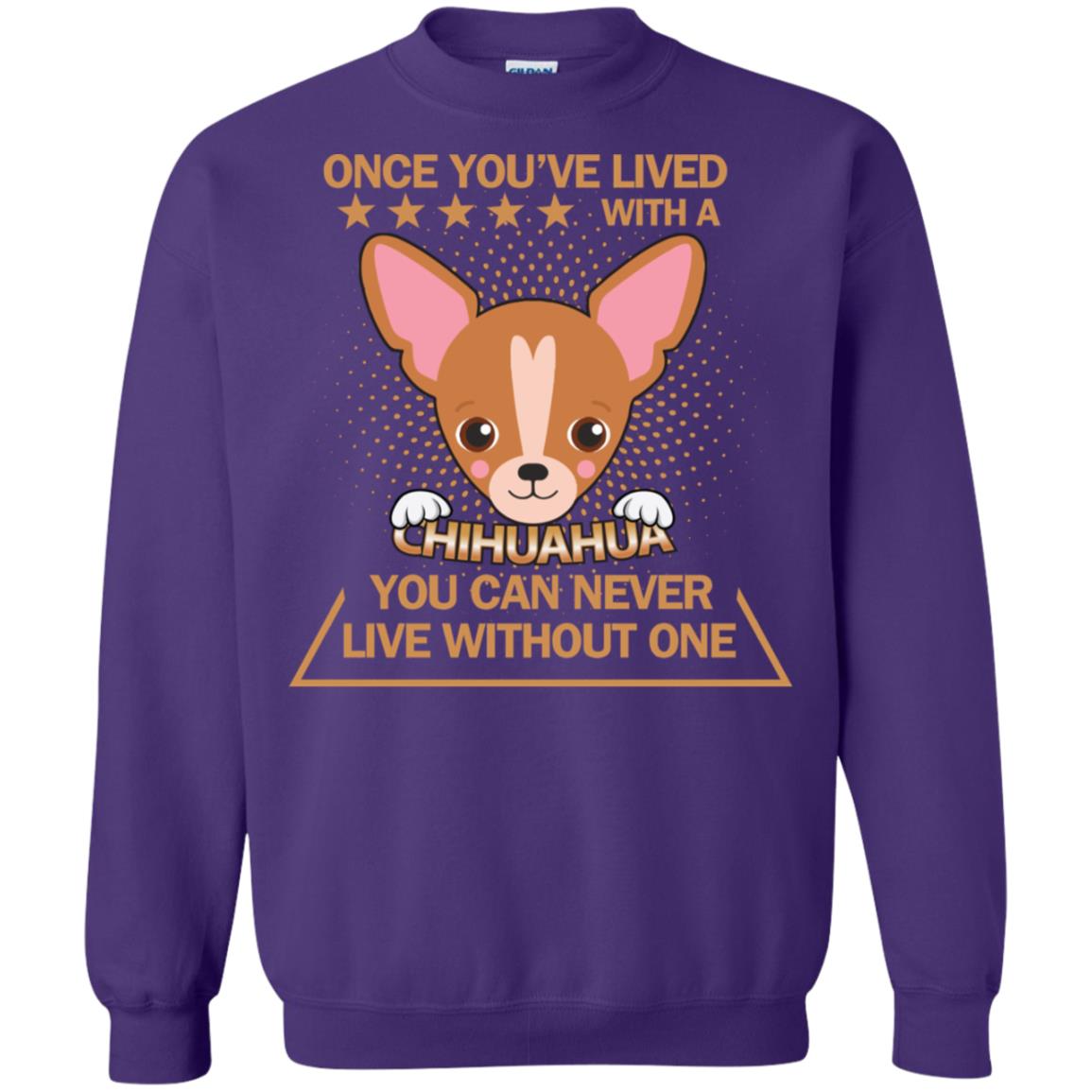 Once You've Lived With A Chihuahua You Can Never Live Without One Shirt Purple