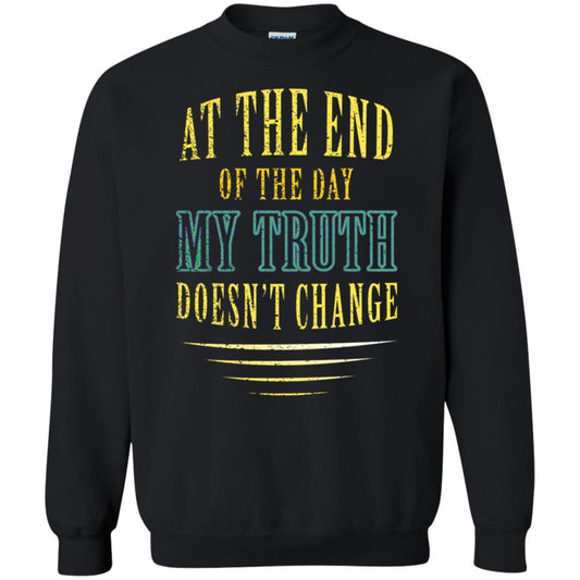 At The End Of The Day My Truth Doesn't Change Shirt Black