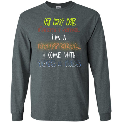 At My Age Im Not A Snack Im A Happy Meal I Come With Toy And Kids Shirt Dark Heather