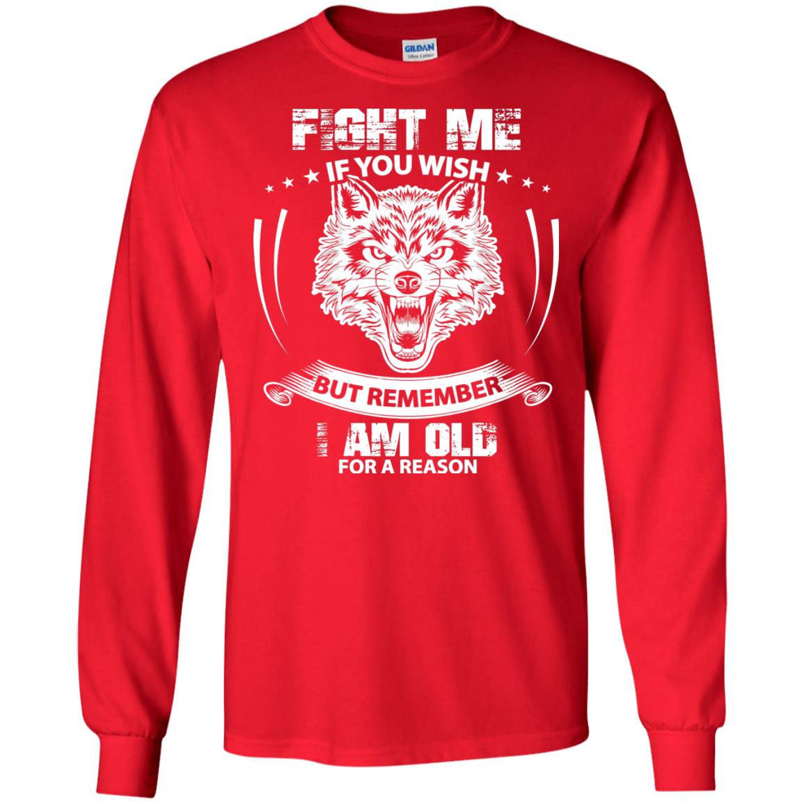 Fight Me If You Wish But Remember I Am Old For A Reason Shirt Red