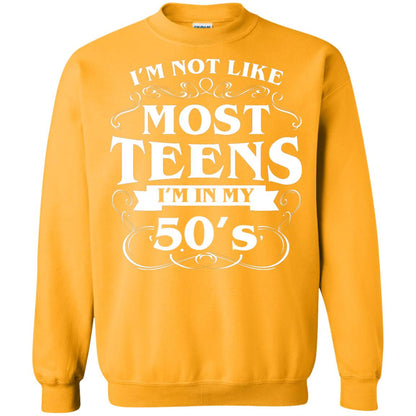 50th Birthday Shirt Im Not Like Most Teens Im In My 50's Gold