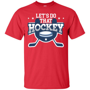 Hockey Lovers T-shirt Let's Do That Hockey