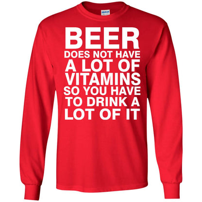Beer Does Not Have A Lot Of Vitamins So You Have To Drink A Lot Of It Shirt Red