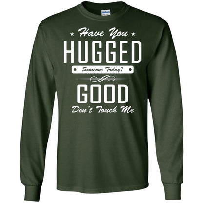 Have You Hugged Someone Today T-shirt Forest Green