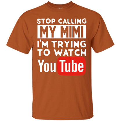 Stop Calling My Mimi I_m Trying To Watch Youtube Shirt Texas Orange