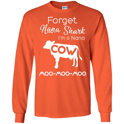 Forget Nana Shark Im A Nana Cow Shirt Orange