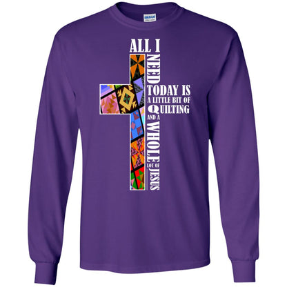All I Need Today Is A Little Bit Of Quilting And A Whole Lot Of Jesus T-shirt Purple