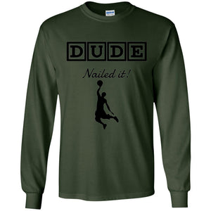 Basketball T-shirt Dude Nailed It