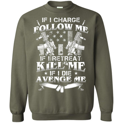 If I Charge Follow Me If I Retreat Kill Me If I Die Avenge Me Military Green