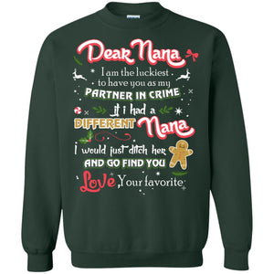 Dear Nana I Am The Luckiest To Have You As My Partner In Crime If I Had A Different Nana I Would Just Ditch Her And Go Find You Love Your FavoriteG180 Gildan Crewneck Pullover Sweatshirt 8 oz.
