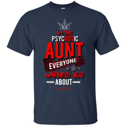 I_m The Psychotic Aunt Everyone Warned You Psychotic T-shirt Navy