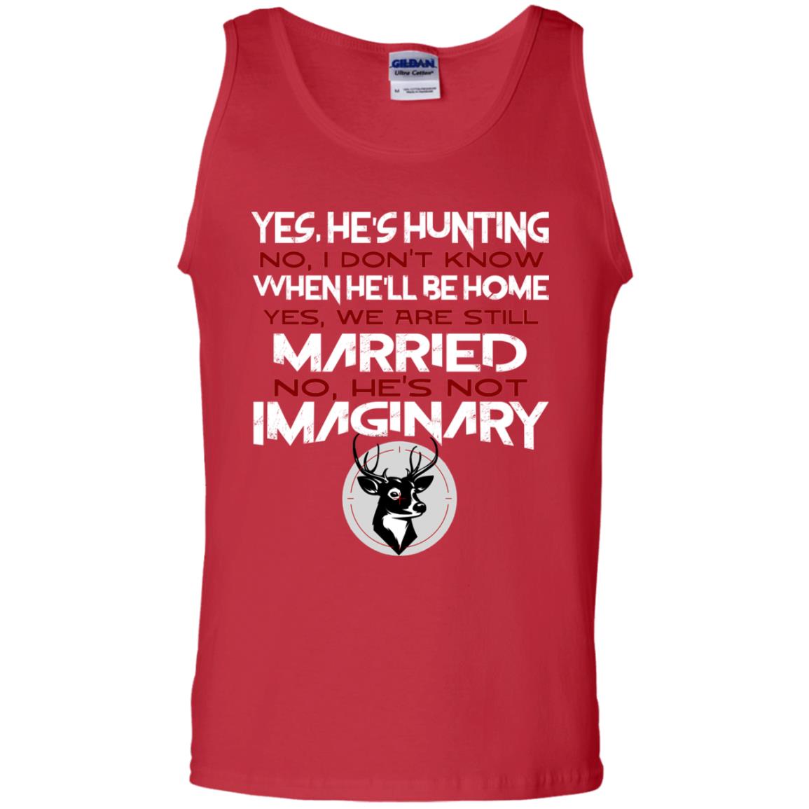 He's Hunting I Don't Know When He Be Home We Are Still Married He's Not Imaginary My Hunting Husband Shirt For Wife Red