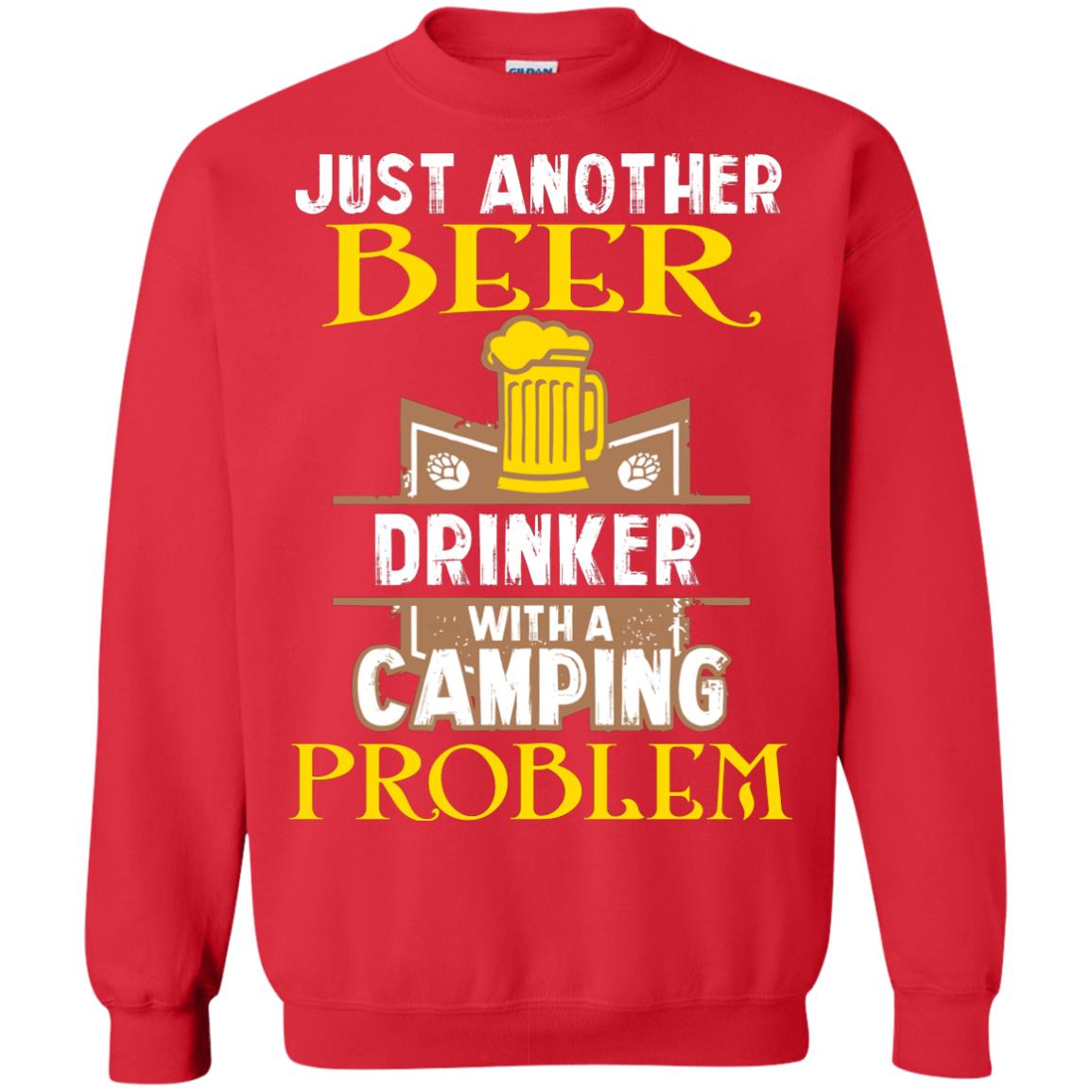 Just Another Beer Drinker With A Camping Problem Cool Shirt For Camper Love Beer Red
