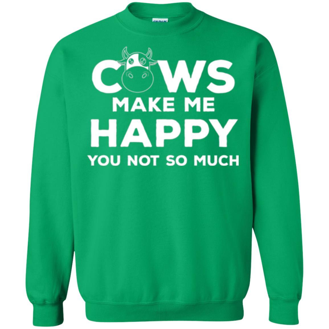 Cows Lover T-shirt Cow Make Me Happy You Not So Much Irish Green
