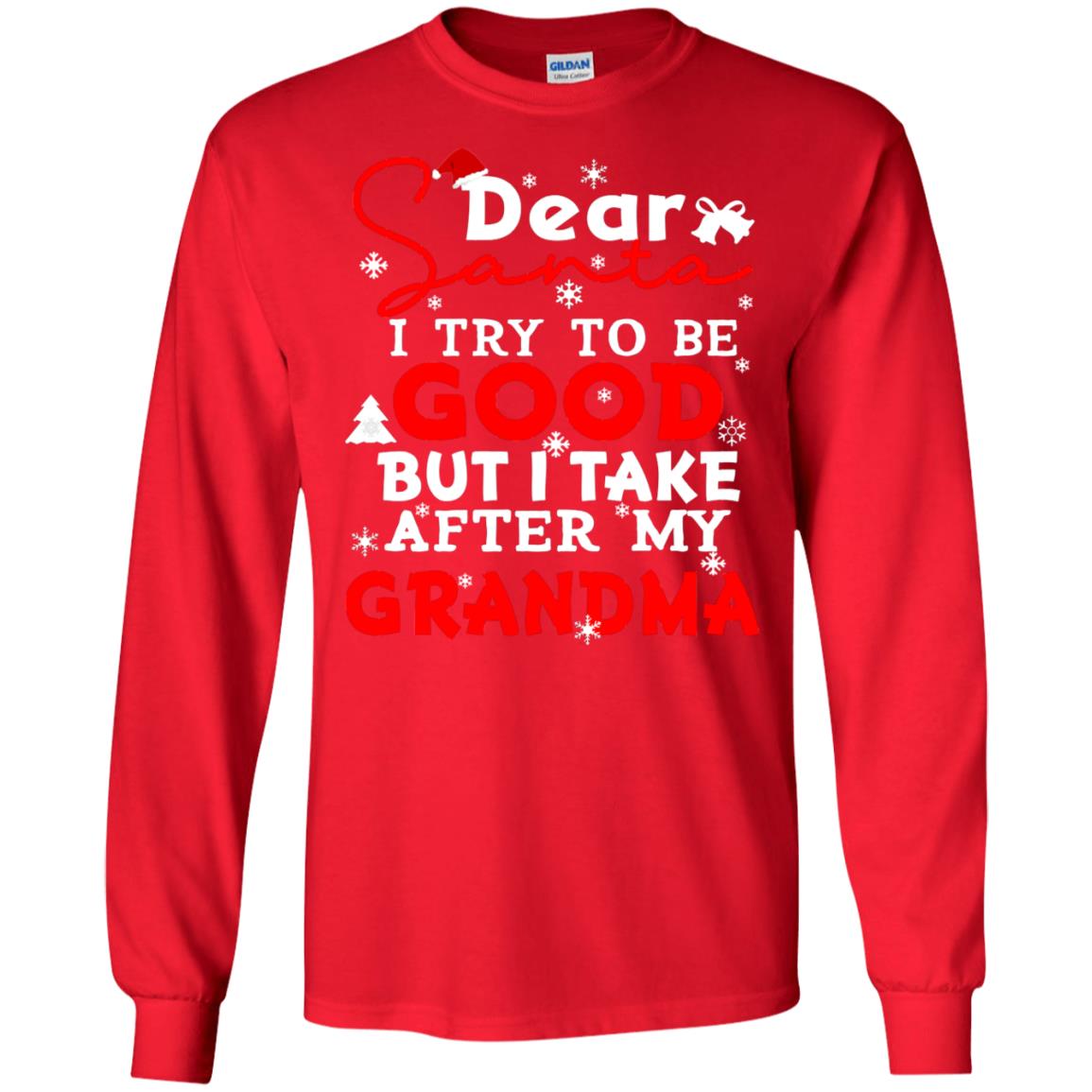 Dear Santa I Try To Be Good But I Take After My Grandma Ugly Christmas Family Matching Shirt Red