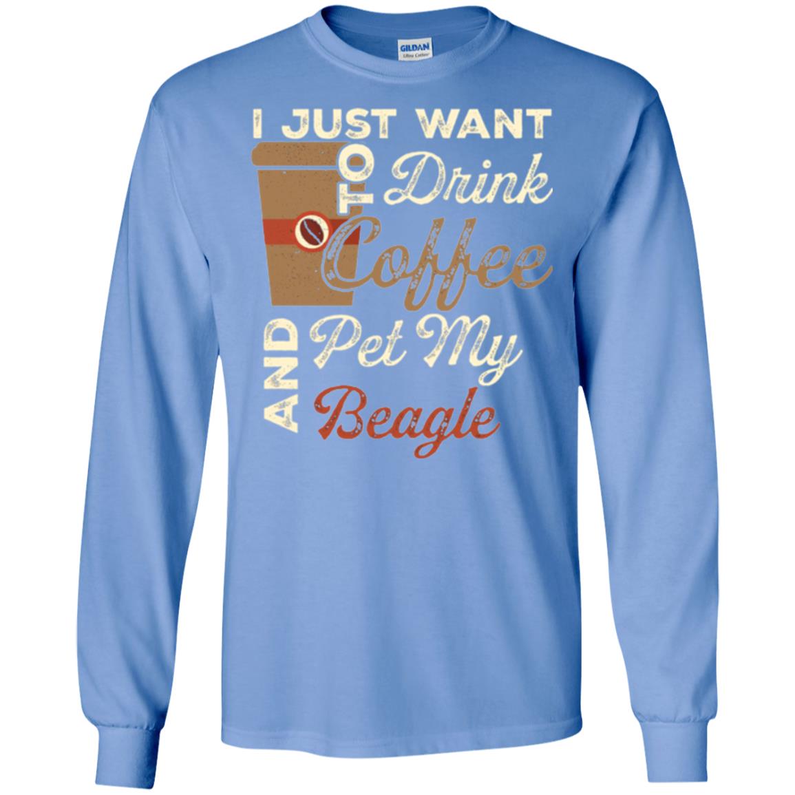 Coffee Lovers T-shirt I Just Want To Drink Coffee And Pet My Beagle Carolina Blue