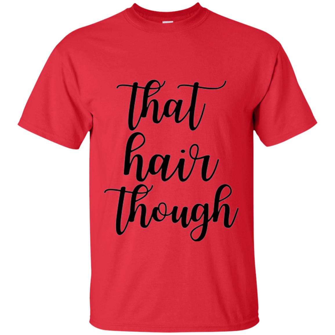 That Hair Though T-shirt Red